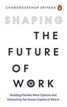 Shaping the Future of Work - Chandrasekhar Sripada - 9789357087117
