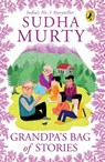 Grandpa’s Bag of Stories | An illustrated collection of timeless tales from India’s favourite storyteller, perfect for read along | Ages 8 and up - Sudha Murty - 9789357087902