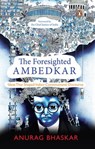 The Foresighted Ambedkar - Anurag Bhaskar - 9789357089005
