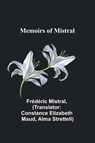 Memoirs of Mistral - Frédéric Mistral - 9789357094856