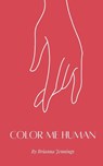 Color Me Human - Brianna Jennings - 9789357211321