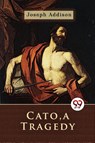 Cato, a Tragedy - Joseph Addison - 9789357271639