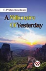 A Millionaire Of Yesterday - E. Phillips Oppenheim - 9789357272506
