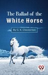 The Ballad of the White Horse - G.K. Chesterton - 9789357273343