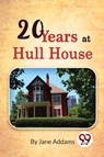 Twenty Years at Hull House - Jane Addams - 9789357274173