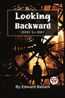 Looking Backward, 2000 To 1887 - Edward Bellamy - 9789357274432