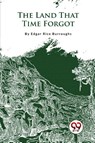 The Land That Time Forgot - Edgar Rice Burroughs - 9789357274555