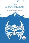 The Masquerader - Katherine Cecil Thurston - 9789357274579
