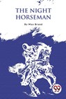 The Night Horseman - Max Brand - 9789357275439