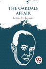 The Oakdale Affair - Edgar Rice Burroughs - 9789357275569
