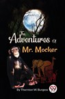 The Adventures of Mr. Mocker - Thornton W. Burgess - 9789357276498
