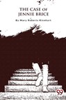 The Case of Jennie Brice - Mary Roberts Rinehart - 9789357276627