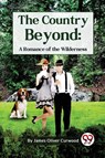 The Country Beyond - James Oliver Curwood - 9789357277266