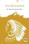 The Deerslayer - James Fenimore Cooper - 9789357277327