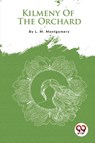 Kilmeny of the Orchard - L. M. Montgomery - 9789357278492