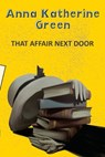 That Affair Next Door - Anna Katherine Green - 9789357311069