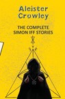 The Complete Simon Iff Stories - Aleister Crowley - 9789357312226