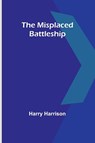 The Misplaced Battleship - Harry Harrison - 9789357390118