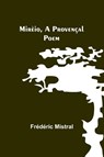 Mirèio, a Provençal Poem - Frédéric Mistral - 9789357390835