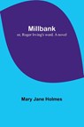 Millbank; or, Roger Irving's ward. A novel - Mary Jane Holmes - 9789357399883