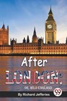 After London; Or, Wild England - Richard Jefferies - 9789357480857
