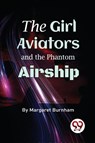 The Girl Aviators and the Phantom Airship - Margaret Burnham - 9789357481793