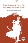 The Strange Case of Dr. Jekyll and Mr. Hyde - Robert Louis Stevenson - 9789357482462