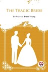 The Tragic Bride - Francis Brett Young - 9789357482998