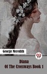 Diana Of The Crossways Book 1 - George Meredith - 9789357484756