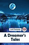 A Dreamer's Tales - Lord Dunsany - 9789357485913