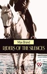 Riders of the Silences - Max Brand - 9789357486019