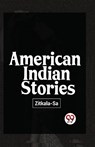 American Indian Stories - Zitkala-Sa - 9789357487801