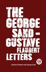 The George Sand-Gustave Flaubert Letters - Gustave Flaubert ; George Sand - 9789357488150