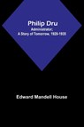 Philip Dru - Edward Mandell House - 9789357721738