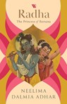 Radha: The Princess of Barsana - Neelima Dalmia Adhar - 9789357763004