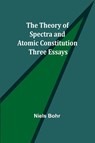 The Theory of Spectra and Atomic Constitution - Niels Bohr - 9789357945646