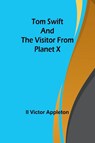 Tom Swift and The Visitor from Planet X - Ii Victor Appleton - 9789357958530