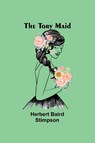 The Tory Maid - Herbert Baird Stimpson - 9789357968010