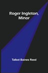 Roger Ingleton, Minor - Talbot Baines Reed - 9789357978910