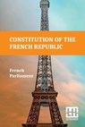 Constitution Of The French Republic - French Parliament - 9789358009941
