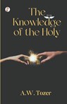 The Knowledge of the Holy - A. W. Tozer - 9789358045383