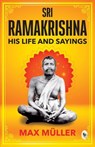 Ramakrishna: His Life and Sayings - F. Max Muller - 9789358563276