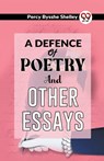 A Defence of Poetry and Other Essays - Percy Bysshe Shelley - 9789358592214