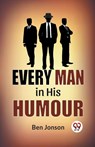 Every Man in His Humor - Ben Jonson - 9789358592825
