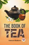 The Book of Tea - Kakuzo Okakura - 9789358592955
