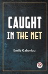 Caught in the Net - Emile Gaboriau - 9789358595505