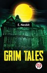 Grim Tales - E. Nesbit - 9789358711875