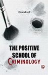The Positive School of Criminology - Enrico Ferri - 9789358715408