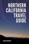 Northern California Travel Guide - Ashok Kumawat - 9789358814613