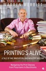 PRINTING'S ALIVE- A TALE OF INK, INNOVATION, AND INDUSTRY WISDOM - Warren Werbitt - 9789358983784